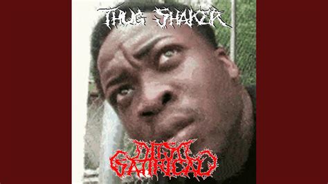 You can do the rump shaker, huh The thug shaker; gimme the thug shaker, dude, shake your ass Take your hands off it and shake that shit. . The thug shaker copypasta